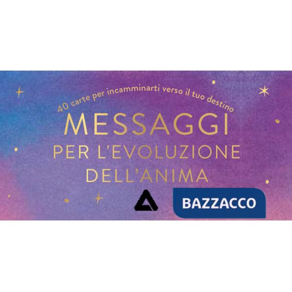 Messaggi per l'evoluzione dell'anima. 40 carte per incamminarti verso il tuo destino. Con 40 Carte