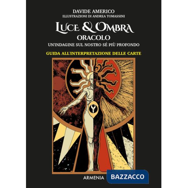 Luce & ombra. Oracolo. Un'indagine sul nostro sé più profondo. Guida all'interpretazione delle carte. Con 60 Carte
