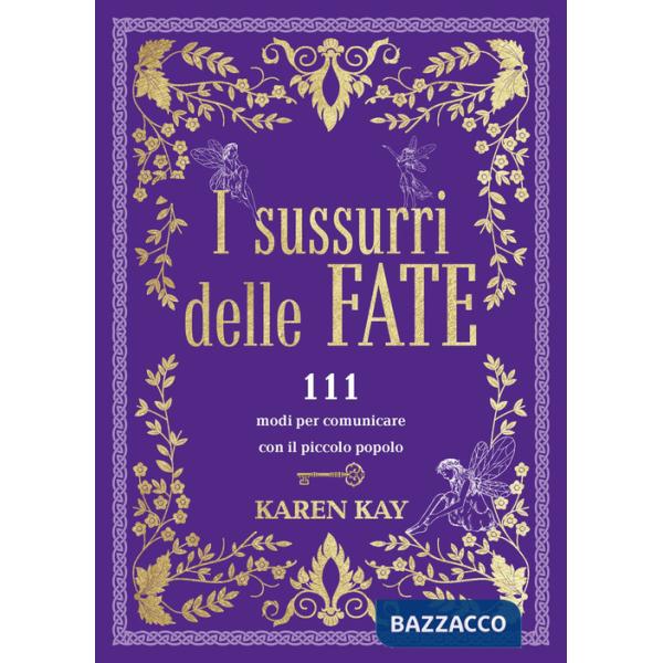 Sussurri delle fate. 111 modi per comunicare con il piccolo popolo (I)