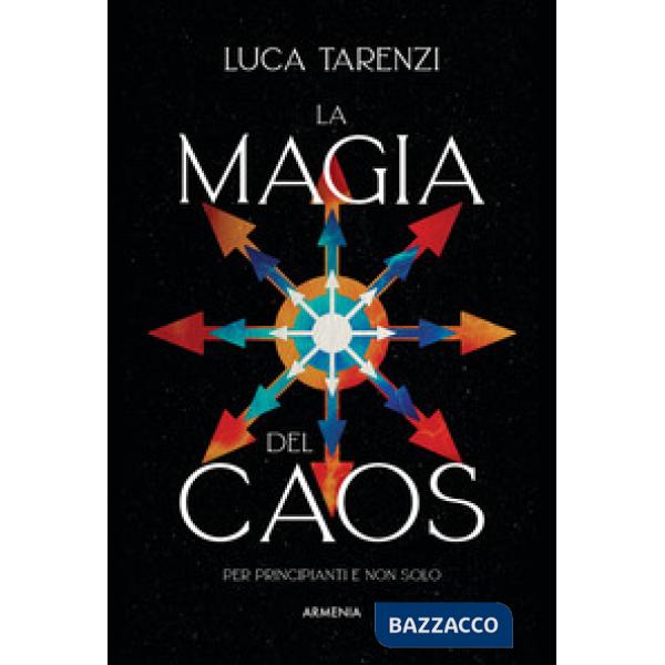 Magia del caos. Guida completa per i praticanti (La)