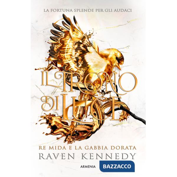 Trono di luce. Re Mida e la gabbia dorata (Il)