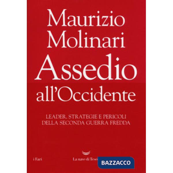 Assedio all'Occidente. Leader, strategie e pericoli della seconda guerra fredda