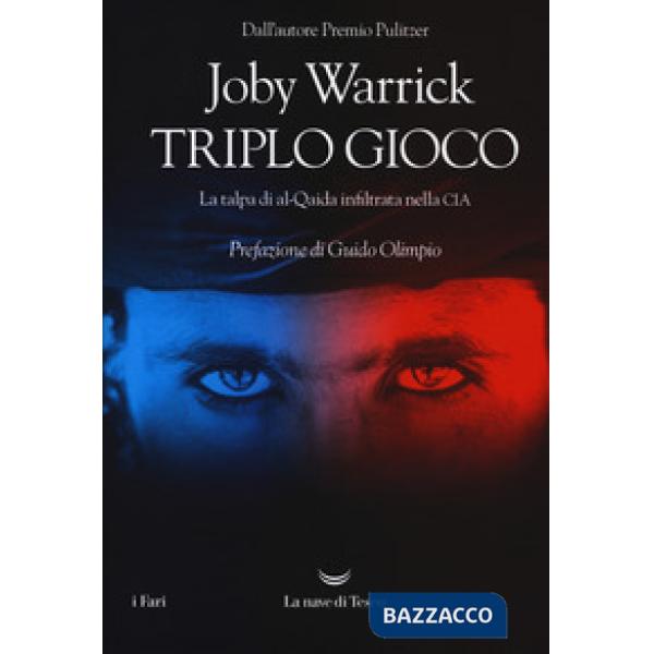 Triplo gioco. La talpa di al-Qaida infiltrata nella CIA