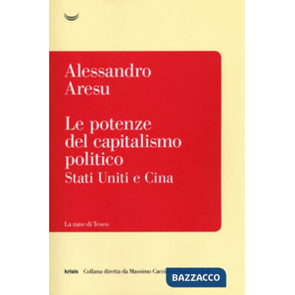 Potenze del capitalismo politico. Stati Uniti e Cina (Le)