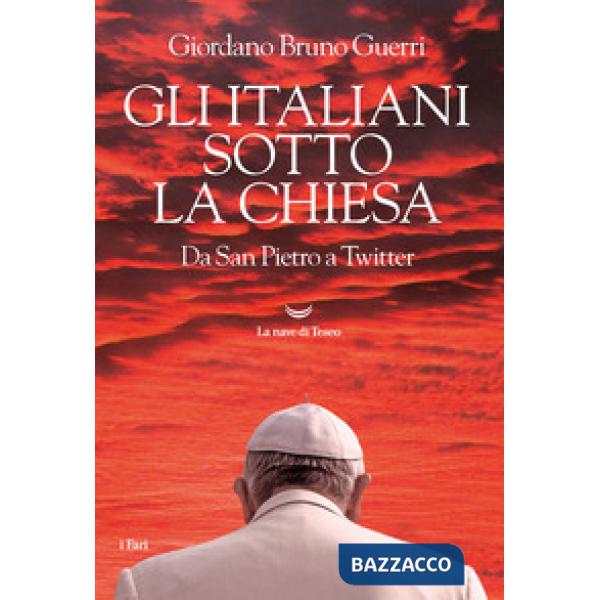 Italiani sotto la Chiesa. Da San Pietro a Twitter (Gli)