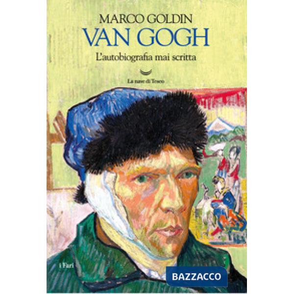 Van Gogh. L'autobiografia mai scritta