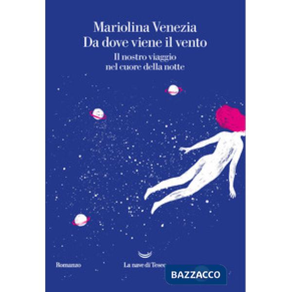 Da dove viene il vento. Il nostro viaggio nel cuore della notte