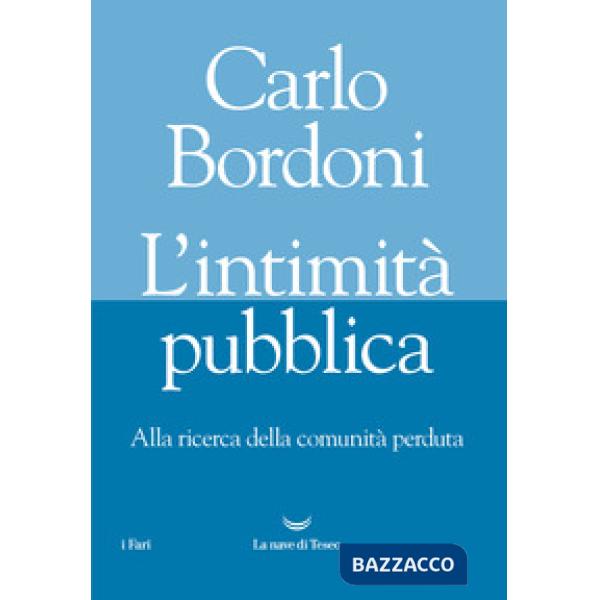 Intimità pubblica. Alla ricerca della comunità perduta (L')