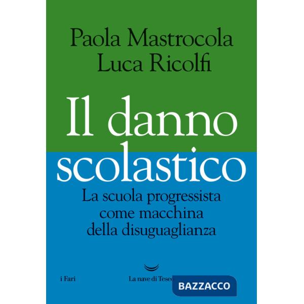 Danno scolastico. La scuola progressista come macchina della disuguaglianza (Il)
