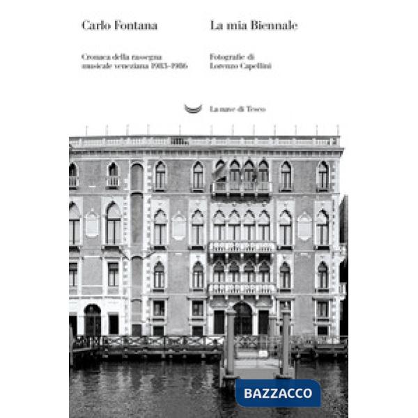 Mia Biennale. Cronaca della rassegna musicale veneziana 1983-1986 (La)
