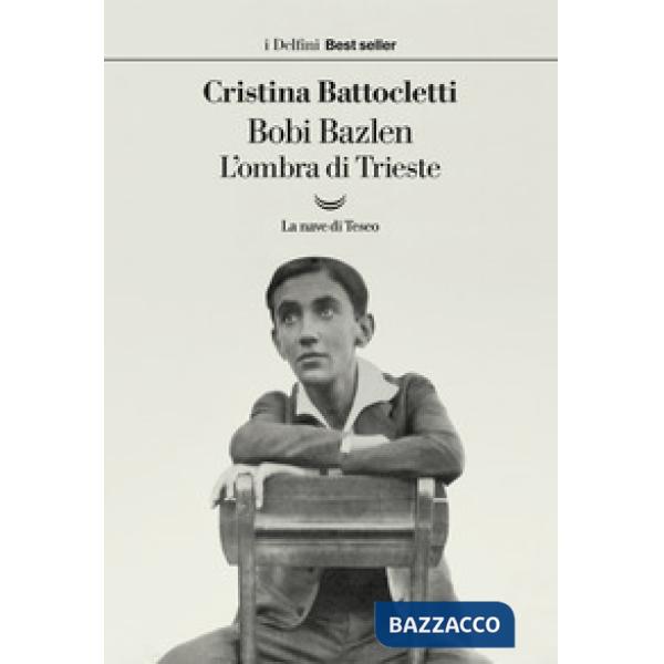 Bobi Bazlen. L'ombra di Trieste