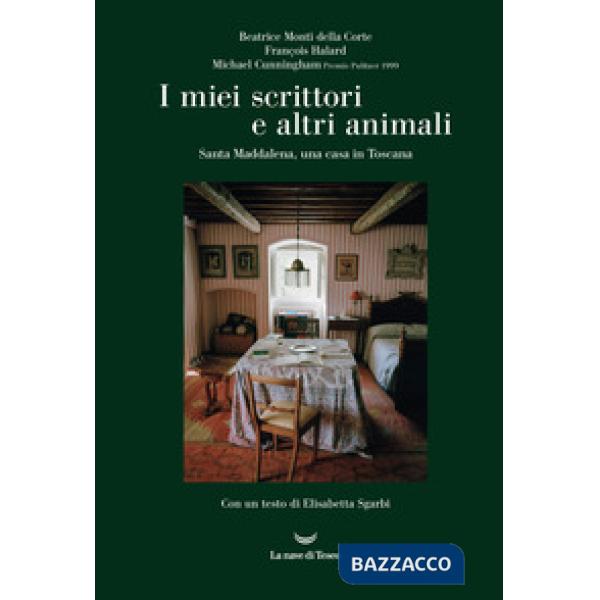 Miei scrittori e altri animali. Santa Maddalena, una casa in Toscana (I)
