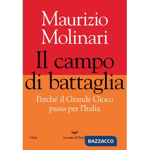 Campo di battaglia. Perché il Grande Gioco passa per l'Italia (Il)