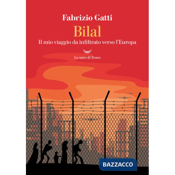 Bilal. Il mio viaggio da infiltrato verso l'Europa. Nuova ediz.