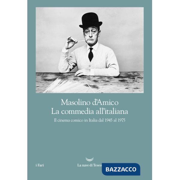 Commedia all'italiana. Il cinema comico in Italia dal 1945 al 1975 (La)