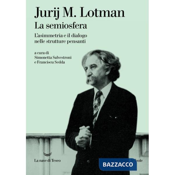 Semiosfera. L'asimmetria e il dialogo nelle strutture pensanti. Nuova ediz. (La)