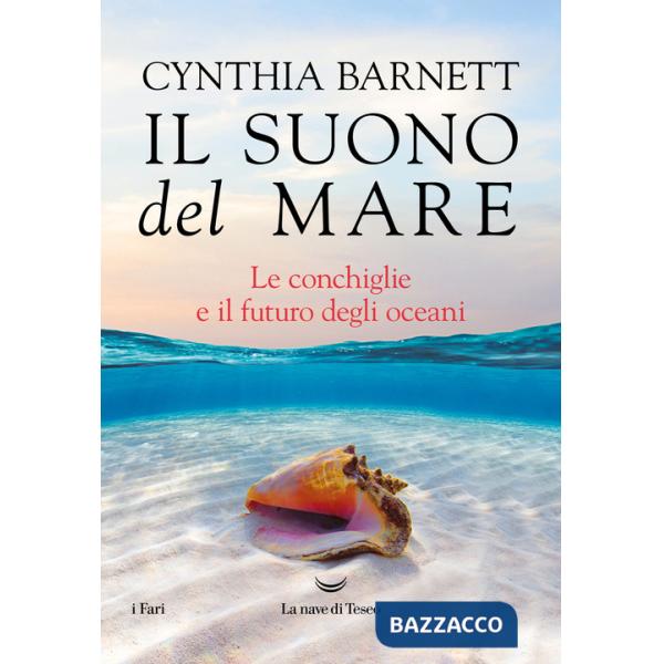 Suono del mare. Le conchiglie e il futuro degli oceani (Il)