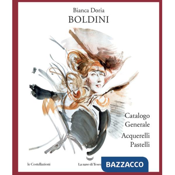 Boldini. Catalogo generale acquarelli e pastelli. Ediz. illustrata