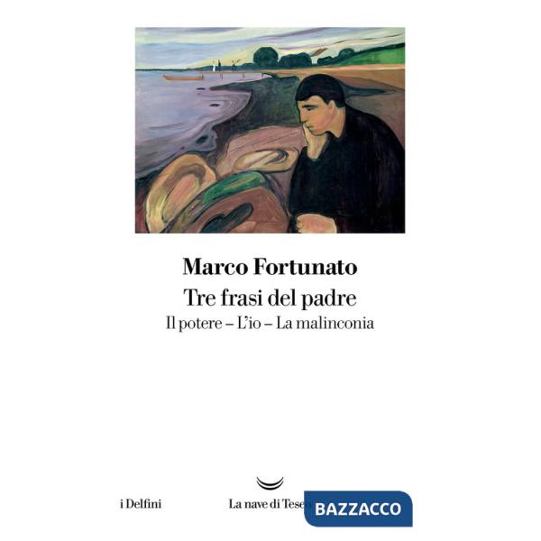 Tre frasi del padre. Il potere. L'io. La malinconia