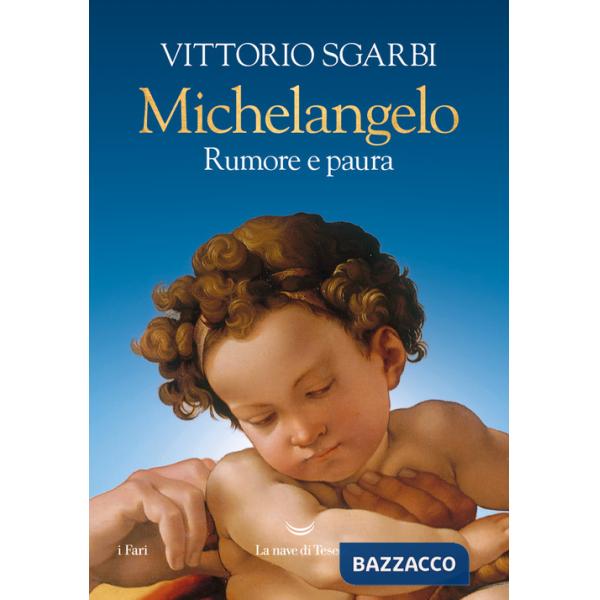 Michelangelo. Rumore e paura. Ediz. a colori