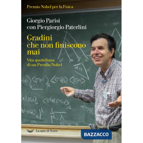 Gradini che non finiscono mai. Vita quotidiana di un Premio Nobel