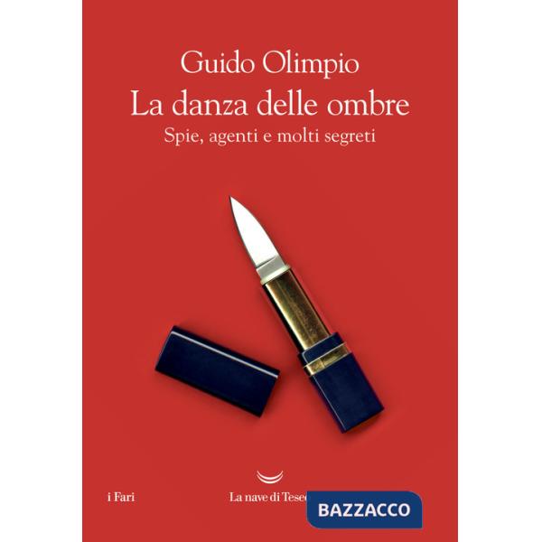 Danza delle ombre. Spie, agenti e molti segreti (La)