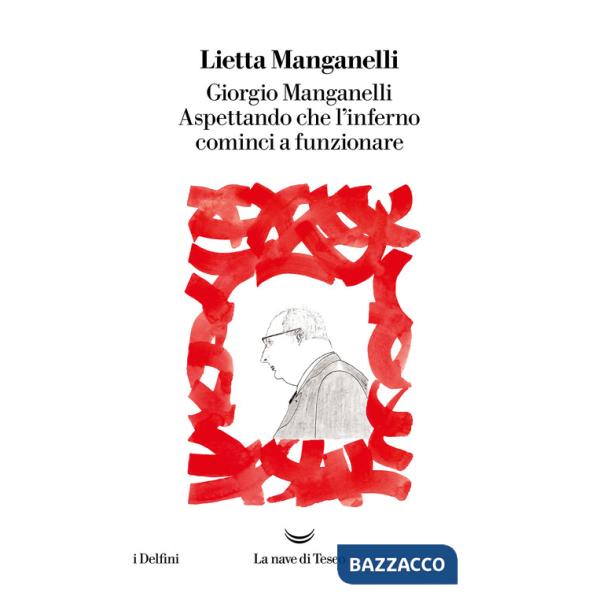 Giorgio Manganelli. Aspettando che l'inferno cominci a funzionare