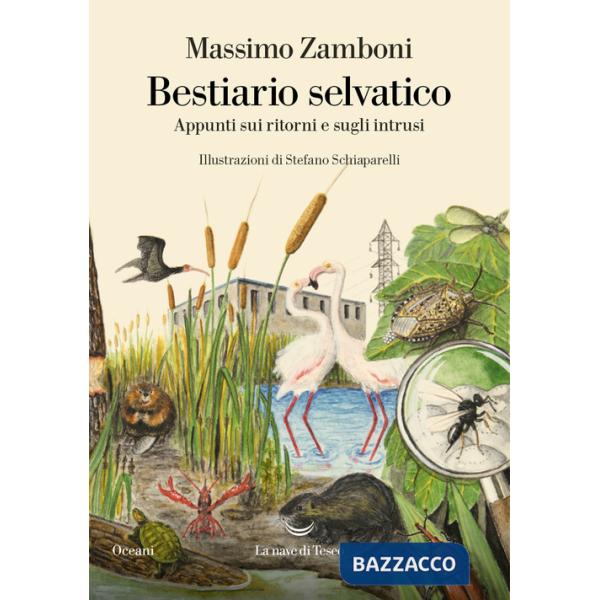 Bestiario selvatico. Appunti sui ritorni e sugli intrusi
