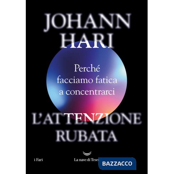 Attenzione rubata. Perché facciamo fatica a concentrarci (L')