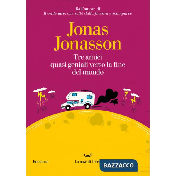 Tre amici quasi geniali verso la fine del mondo