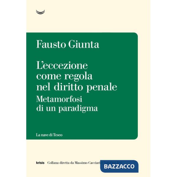 Eccezione come regola nel diritto penale. Metamorfosi di un paradigma (L')