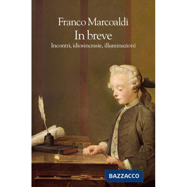 In breve. Incontri, idiosincrasie, illuminazioni