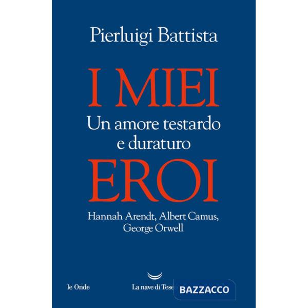 Miei eroi. Un amore testardo e duraturo. Hannah Arendt, Albert Camus, George Orwell (I)