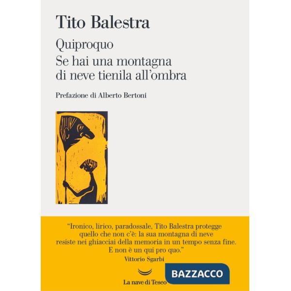 Quiproquo-Se hai una montagna di neve tienila all'ombra