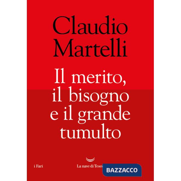 Merito, il bisogno e il grande tumulto (Il)