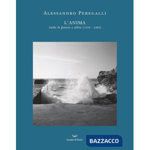 Anima. Tutte le poesie e altro (1939-1989) (L')