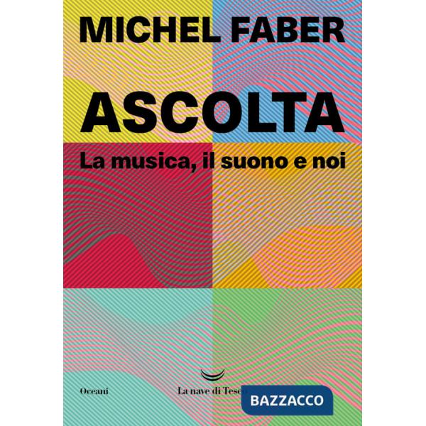 Ascolta. La musica, il suono e noi
