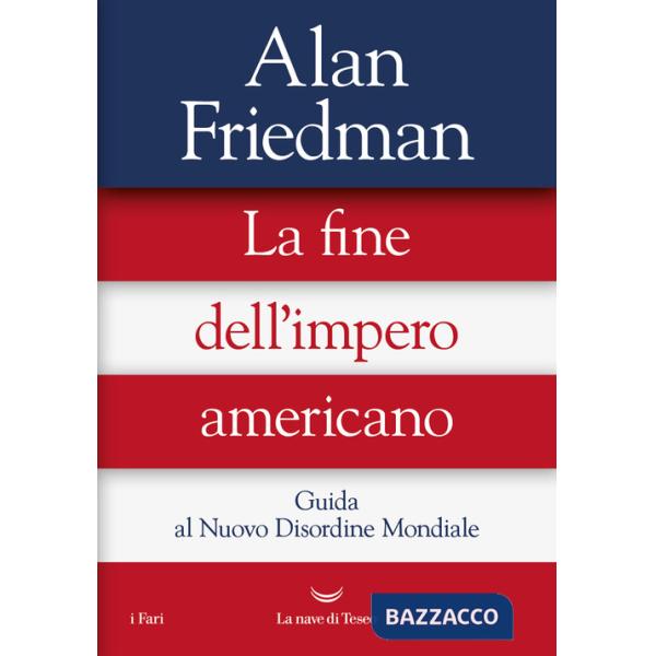 Fine dell'impero americano. Guida al Nuovo Disordine Mondiale (La)