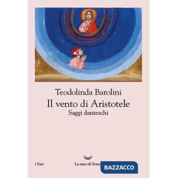 Vento di Aristotele. Saggi danteschi 2009-2023 (Il)