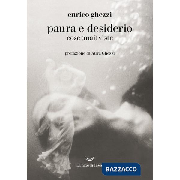 Paura e desiderio. Cose (mai) viste