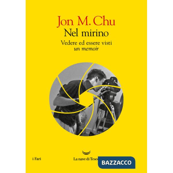 Nel mirino. Vedere ed essere visti. Un memoir