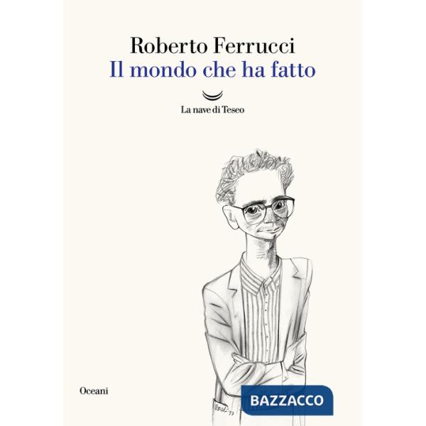 Mondo che ha fatto (Il)