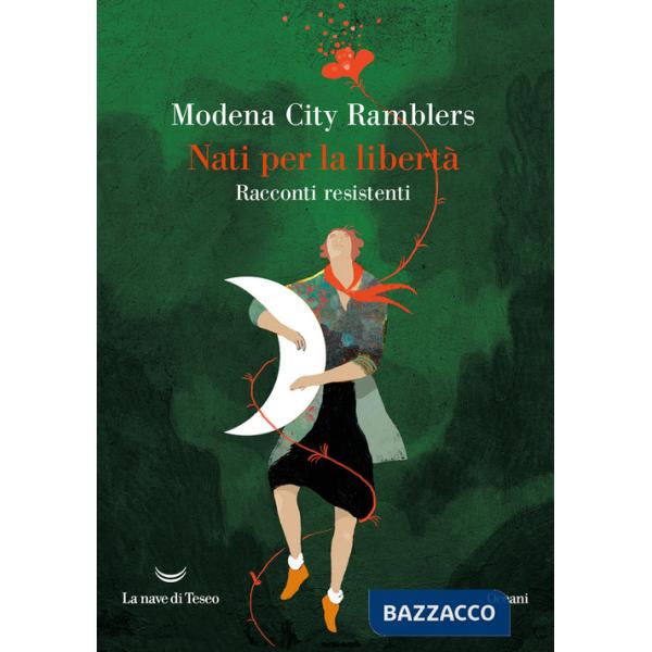Nati per la libertà. Racconti resistenti