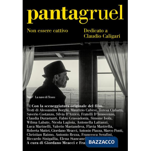 Pantagruel. Non essere cattivo. Dedicato a Claudio Caligari