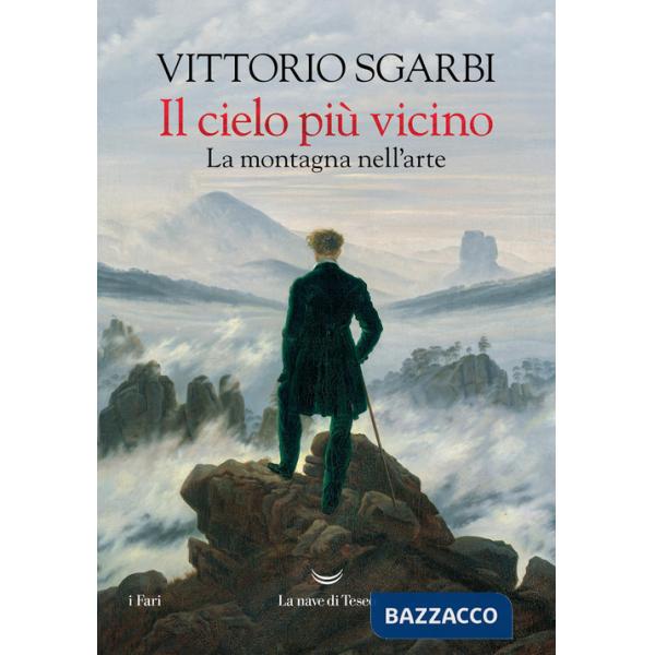 Cielo più vicino. La montagna nell'arte (Il)