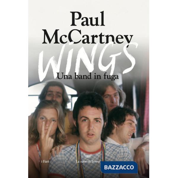 Wings. Una band in fuga. Ediz. illustrata