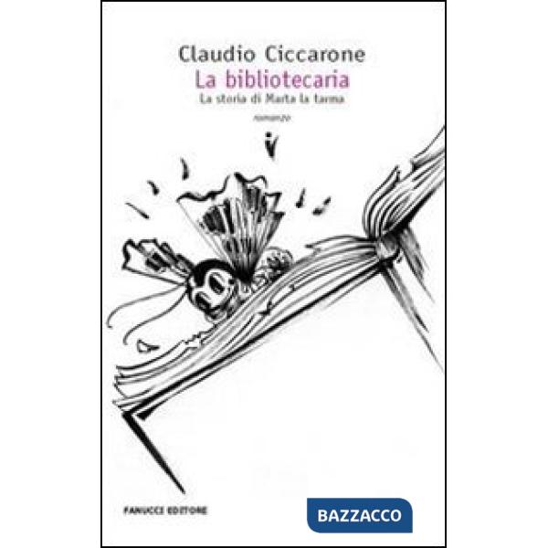 Bibliotecaria. La vera storia di Marta la tarma (La)