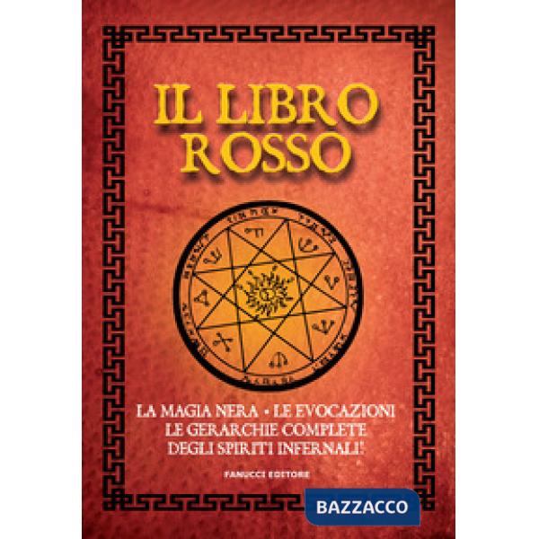 Libro rosso. La magia nera, le evocazioni, le gerarchie complete degli spiriti infernali. Vecchia ediz. (Il)