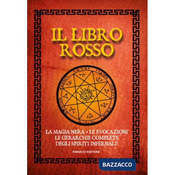Libro rosso. La magia nera, le evocazioni, le gerarchie complete degli spiriti infernali (Il)