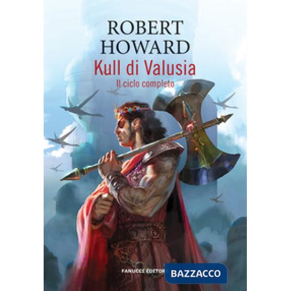 Kull di Valusia. Il ciclo completo